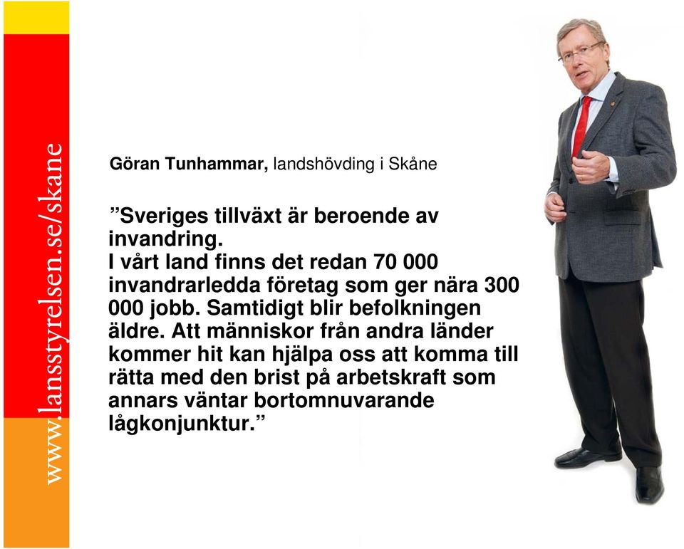 Samtidigt blir befolkningen äldre.