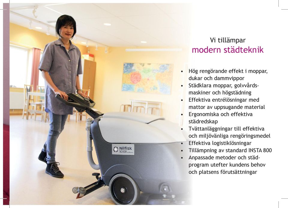 effektiva städredskap Tvättanläggningar till effektiva och miljövänliga rengöringsmedel Effektiva