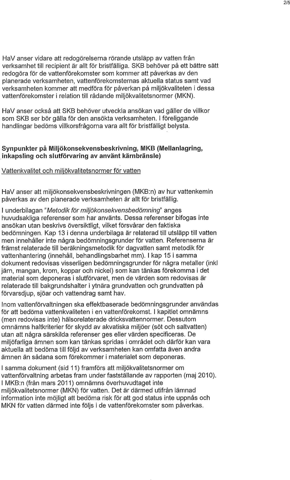 för påverkan på miljökvalitetenidessa vattenförekomsterirelation till rådande miljökvalitetsnormer ^MKN).