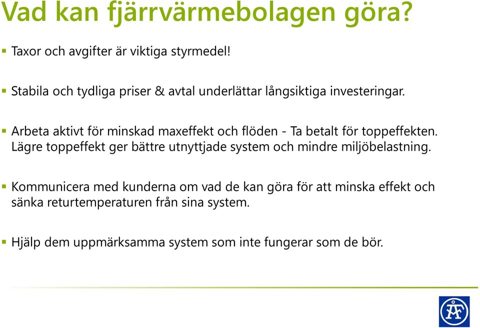 Arbeta aktivt för minskad maxeffekt och flöden - Ta betalt för toppeffekten.