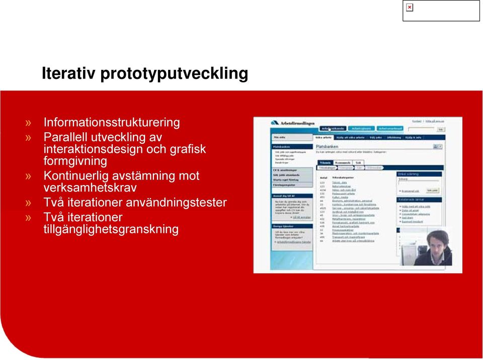 formgivning» Kontinuerlig avstämning mot verksamhetskrav» Två