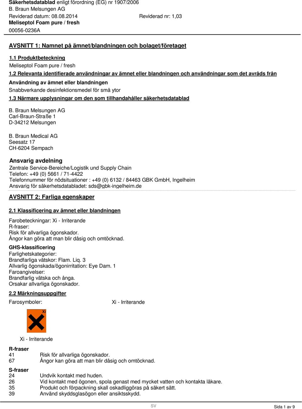 Närmare upplysningar om den som tillhandahåller säkerhetsdatablad Carl-Braun-Straße 1 D-4212 Melsungen B.
