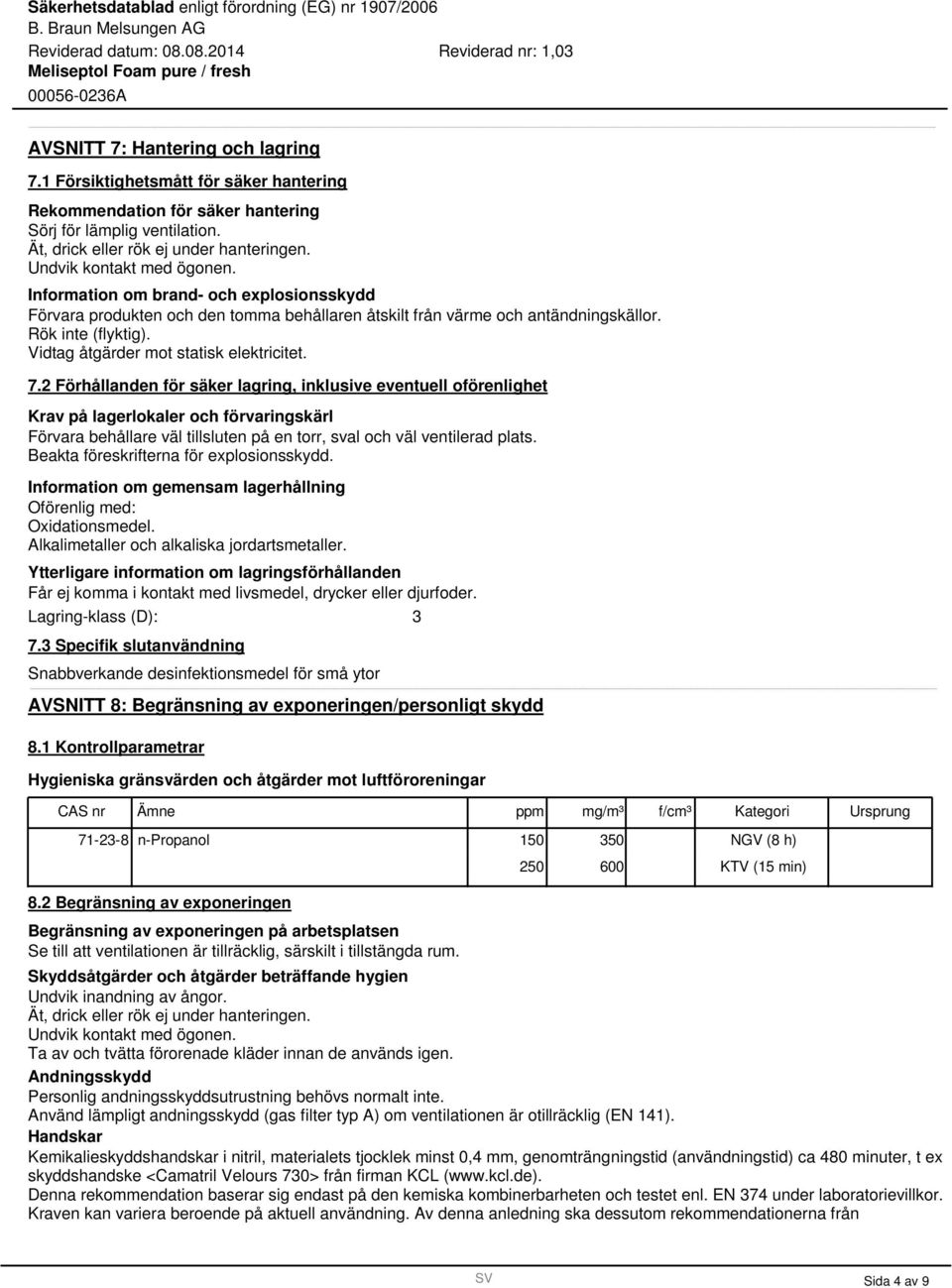 Vidtag åtgärder mot statisk elektricitet. 7.