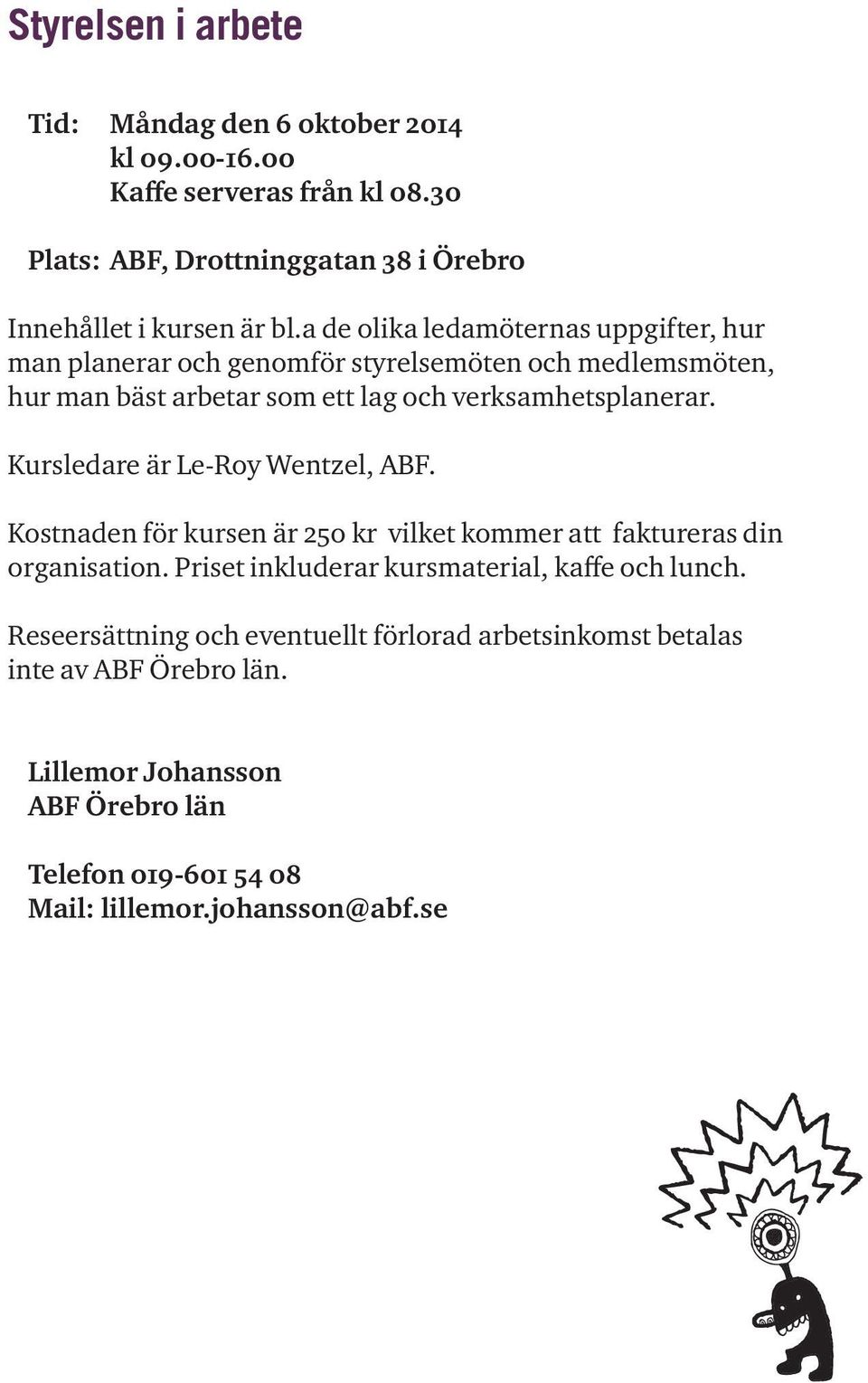 bäst arbetar som ett lag och verksamhetsplanerar.