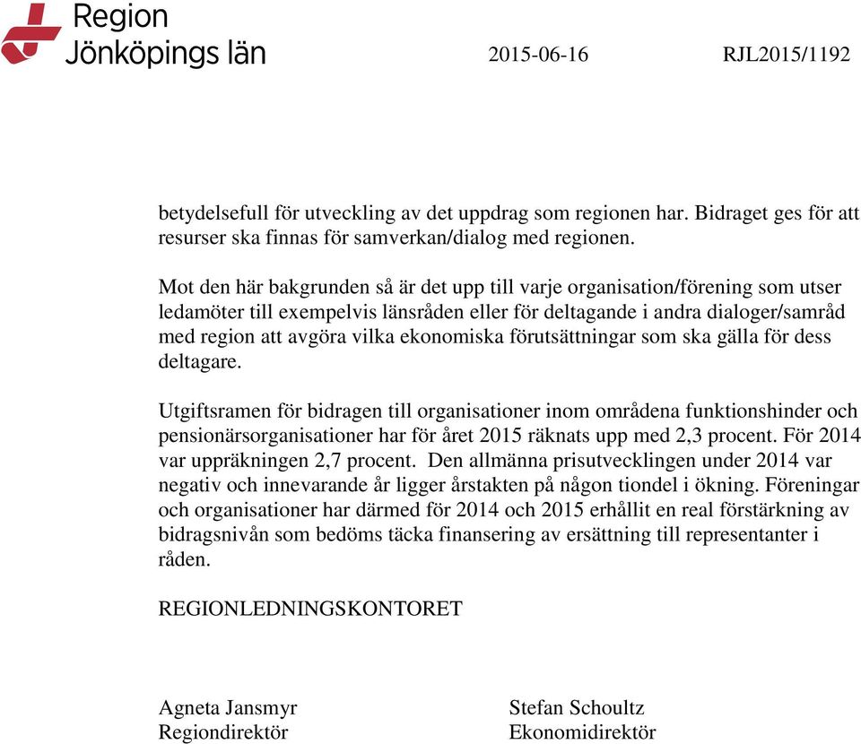 förutsättningar som ska gälla för dess deltagare.