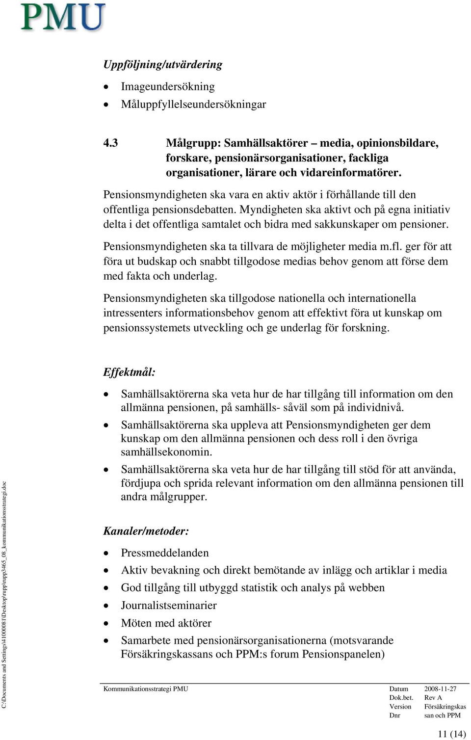 Pensionsmyndigheten ska vara en aktiv aktör i förhållande till den offentliga pensionsdebatten.