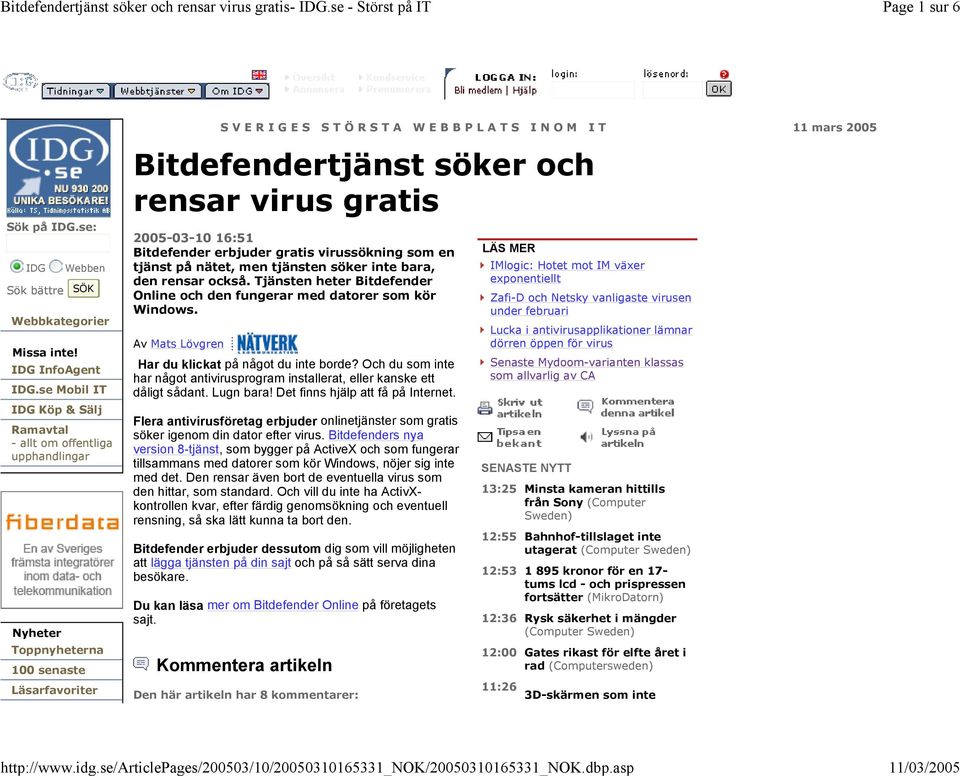 erbjuder gratis virussökning som en tjänst på nätet, men tjänsten söker inte bara, den rensar också. Tjänsten heter Bitdefender Online och den fungerar med datorer som kör Windows.