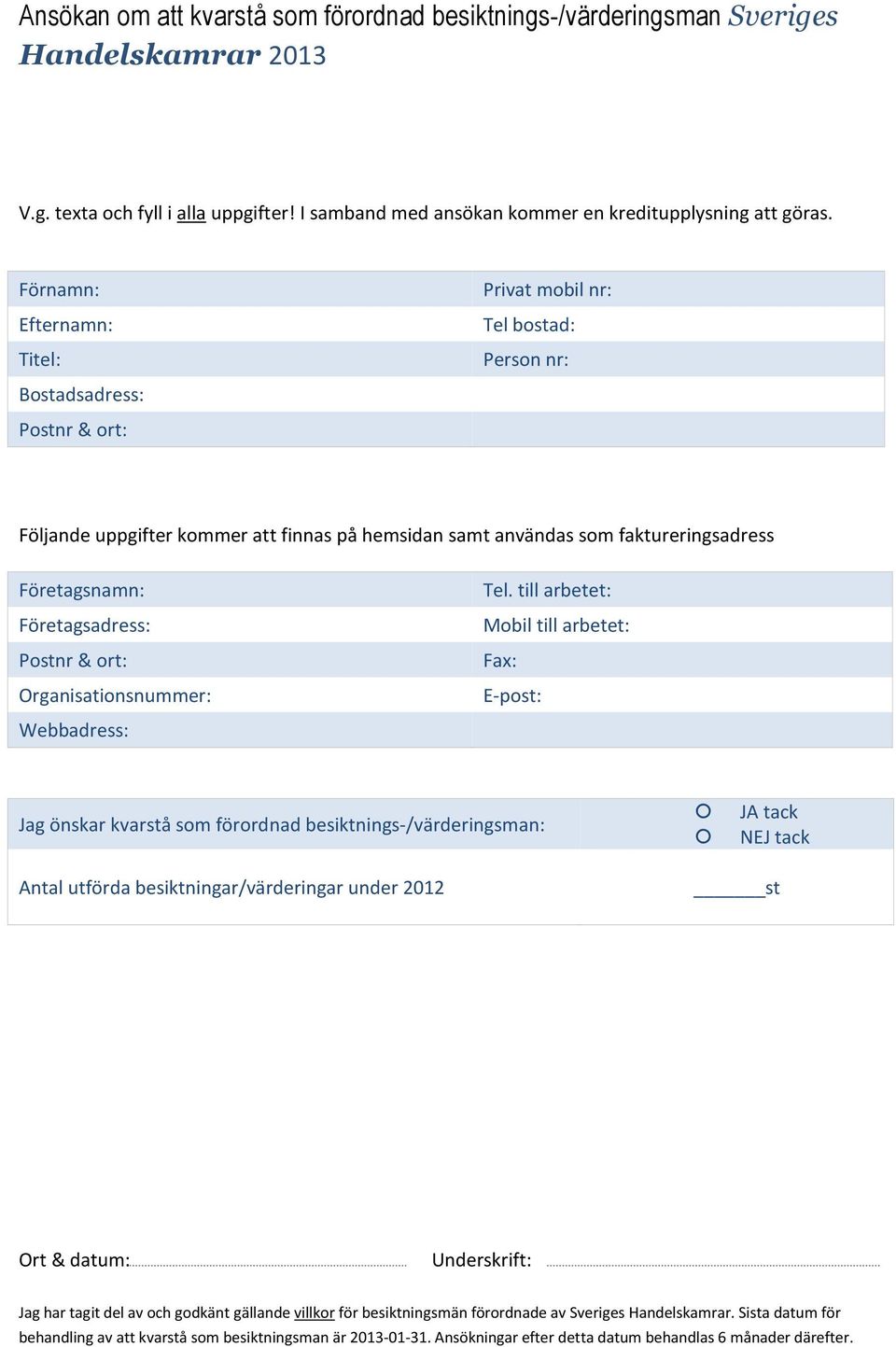 Företagsadress: Postnr & ort: Organisationsnummer: Webbadress: Tel.