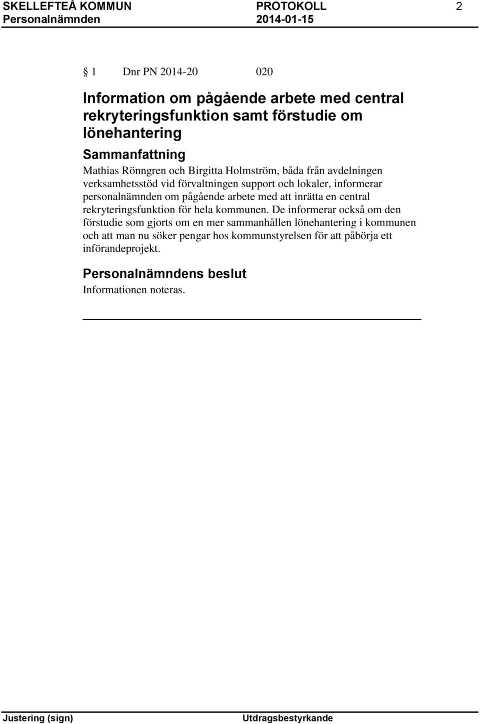 personalnämnden om pågående arbete med att inrätta en central rekryteringsfunktion för hela kommunen.