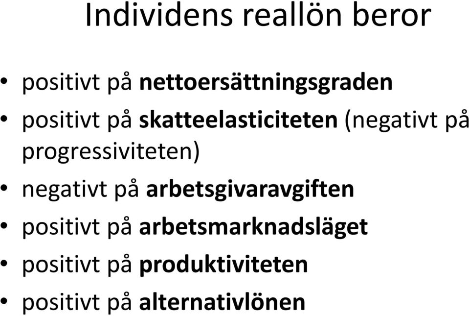 progressiviteten) negativt på arbetsgivaravgiften positivt