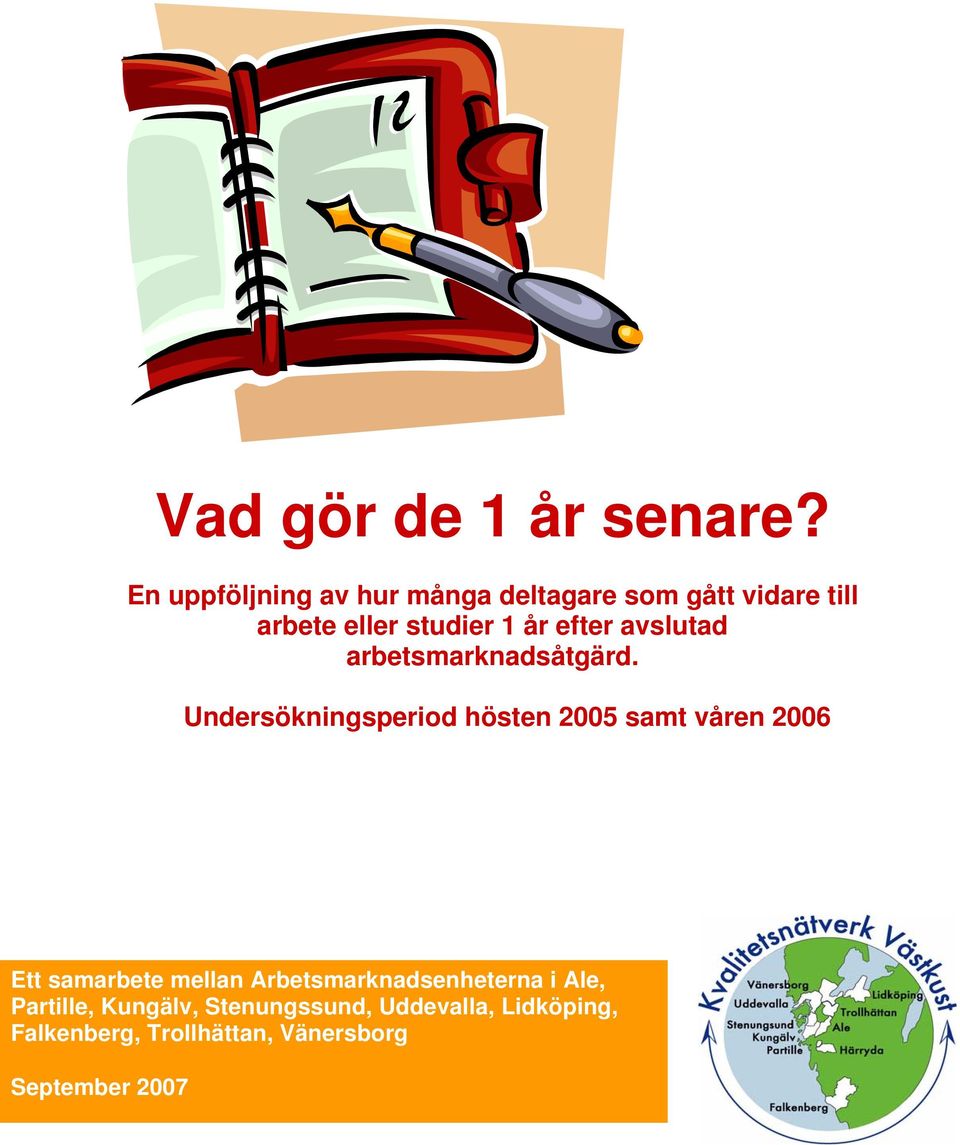 efter avslutad arbetsmarknadsåtgärd.