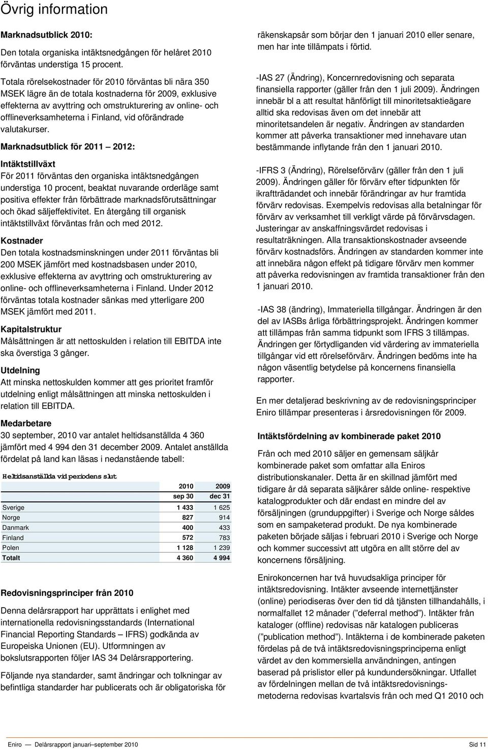 Finland, vid oförändrade valutakurser.