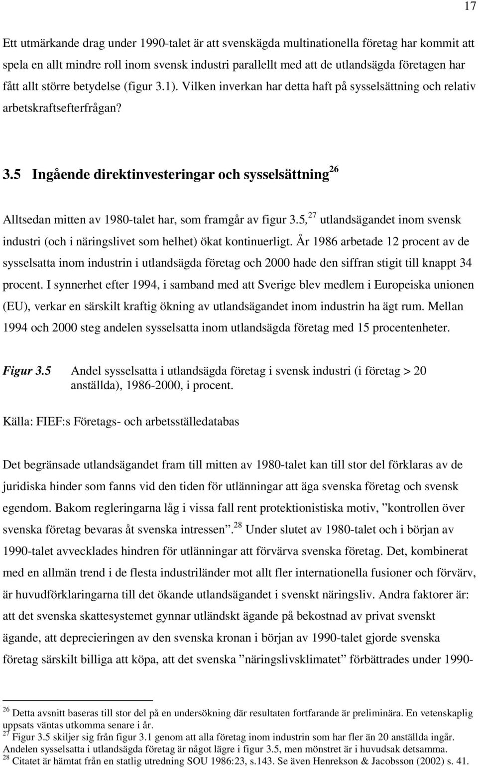 5, 27 utlandsägandet inom svensk industri (och i näringslivet som helhet) ökat kontinuerligt.