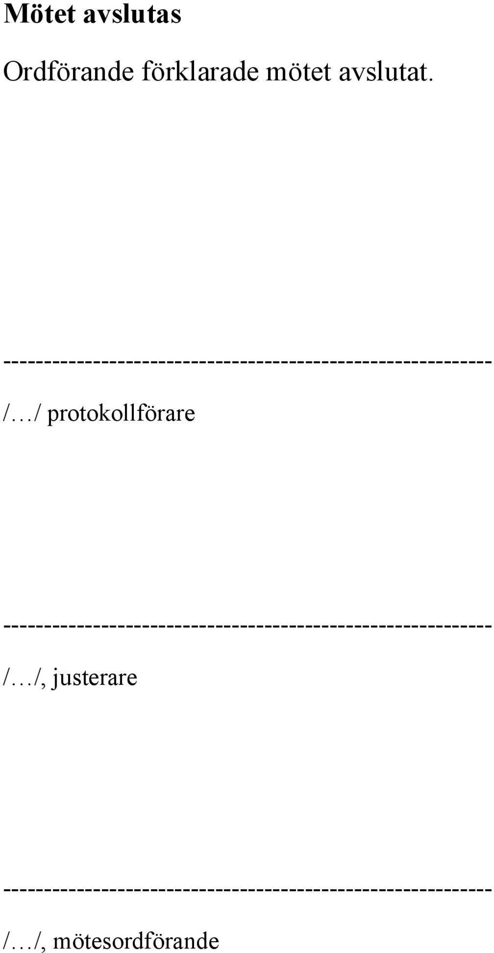 protokollförare , justerare , mötesordförande