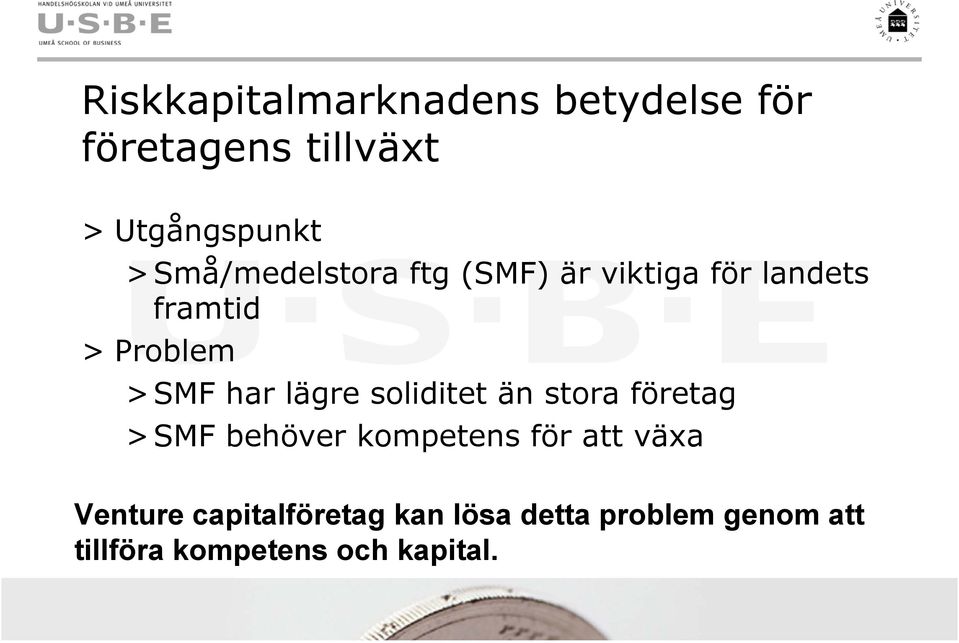 lägre soliditet än stora företag >SMF behöver kompetens för att växa