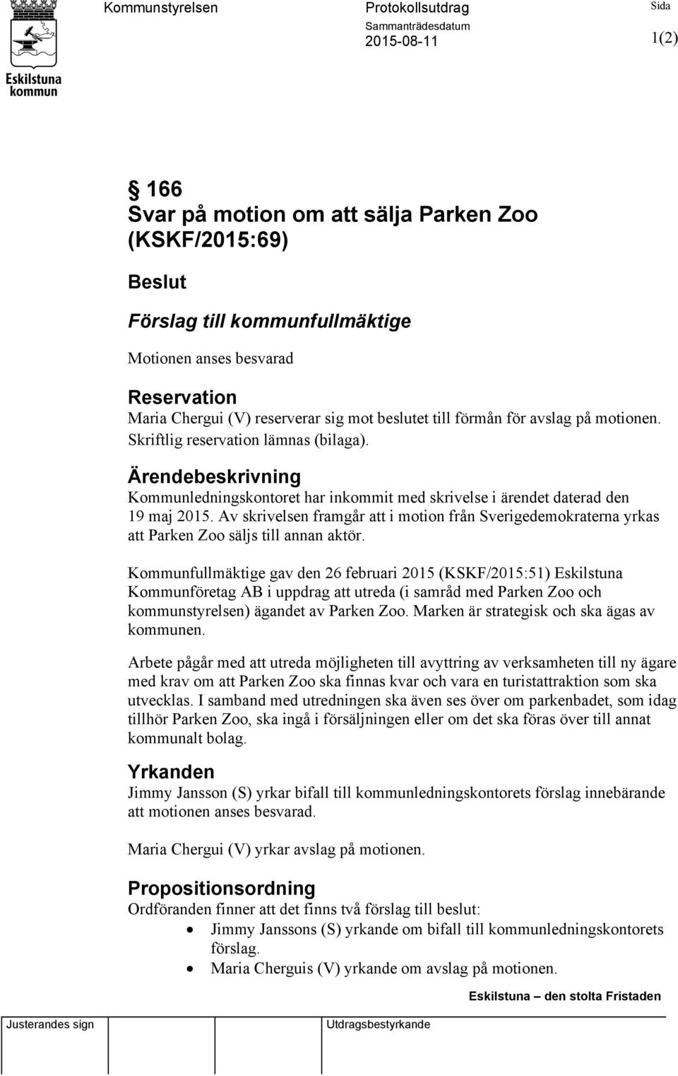 Ärendebeskrivning Kommunledningskontoret har inkommit med skrivelse i ärendet daterad den 19 maj 2015.