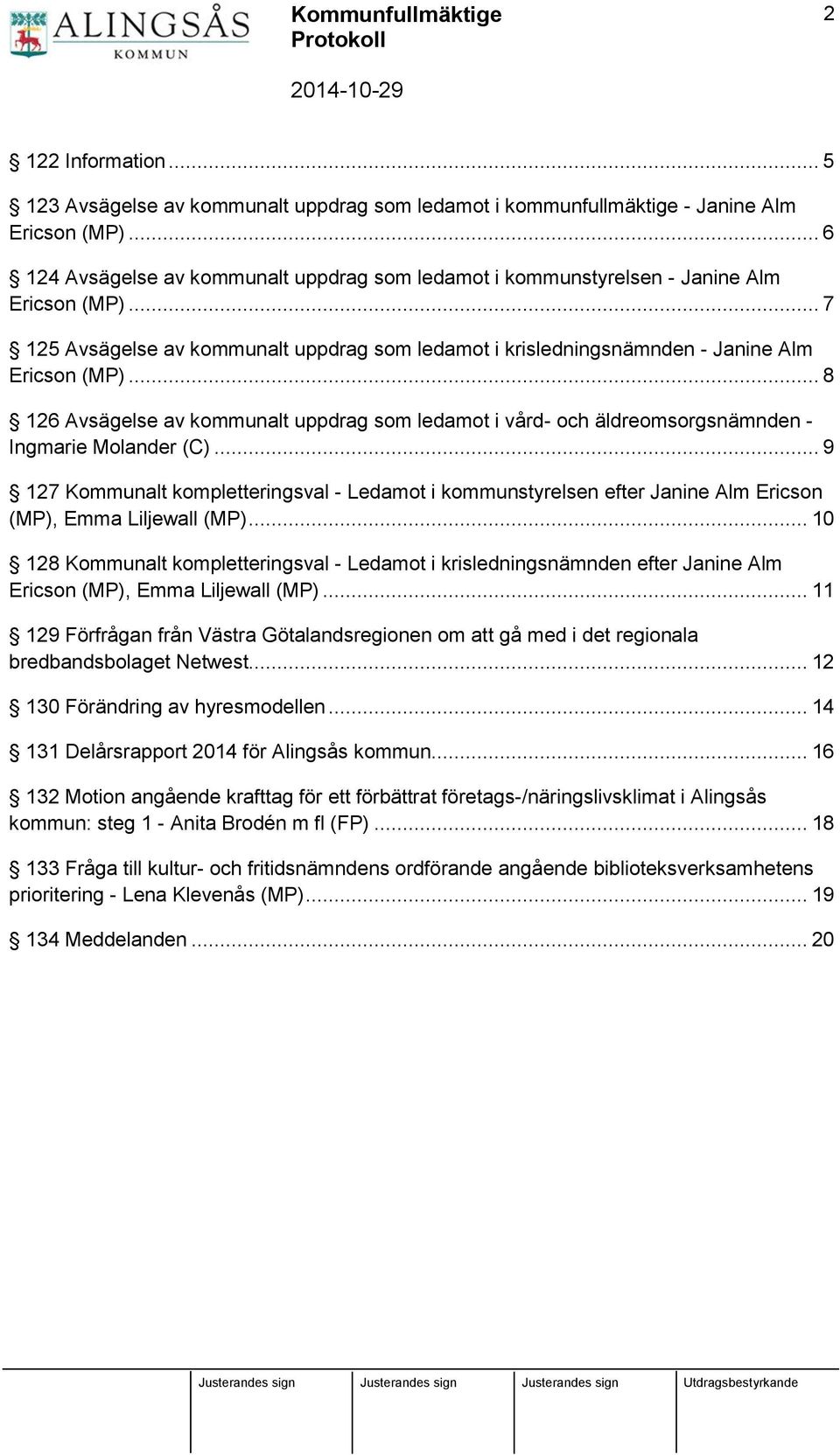 .. 8 126 Avsägelse av kommunalt uppdrag som ledamot i vård- och äldreomsorgsnämnden - Ingmarie Molander (C).