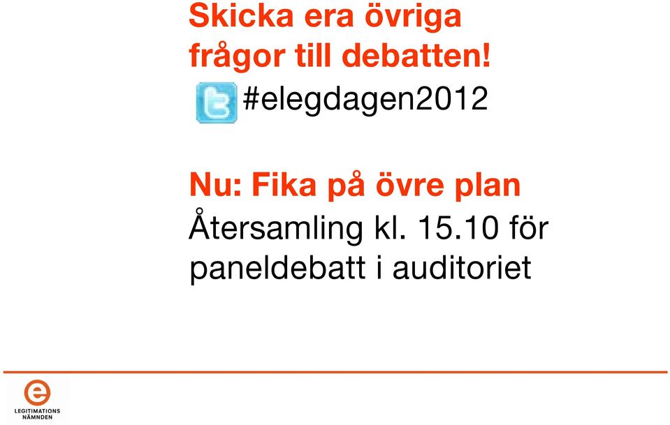 #elegdagen2012 Nu: Fika på övre