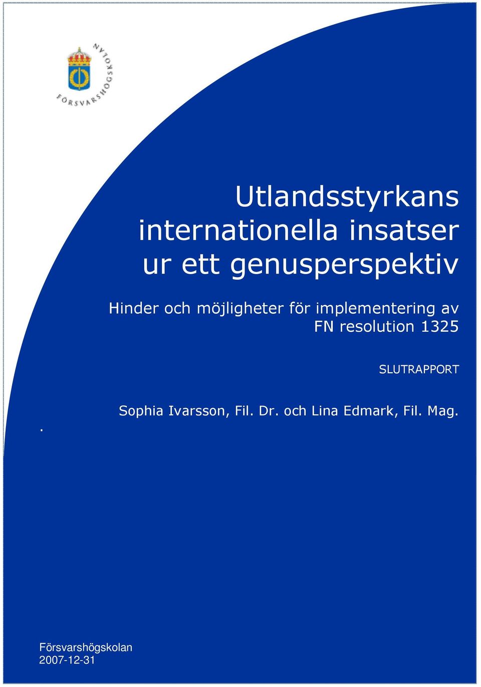 implementering av FN resolution 1325 SLUTRAPPORT.