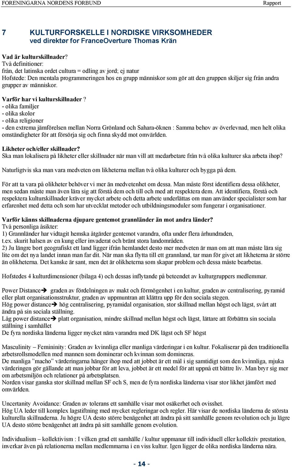 människor. Varför har vi kulturskillnader?