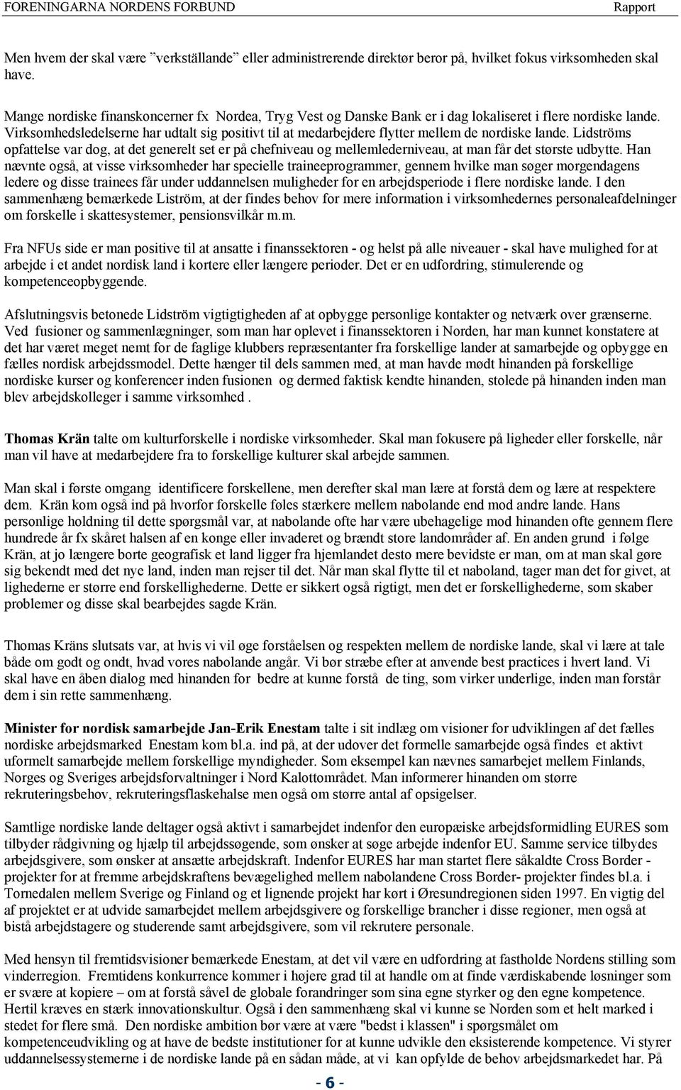 Virksomhedsledelserne har udtalt sig positivt til at medarbejdere flytter mellem de nordiske lande.