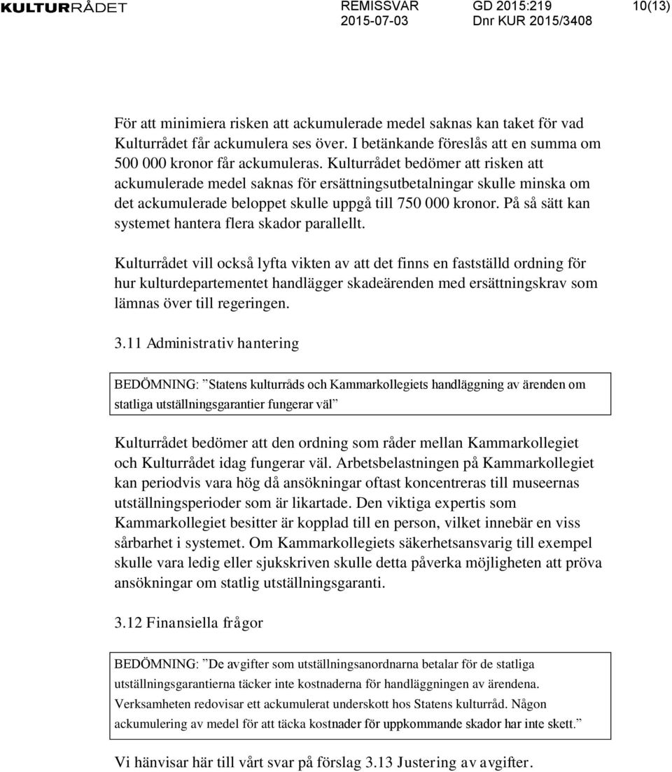 På så sätt kan systemet hantera flera skador parallellt.