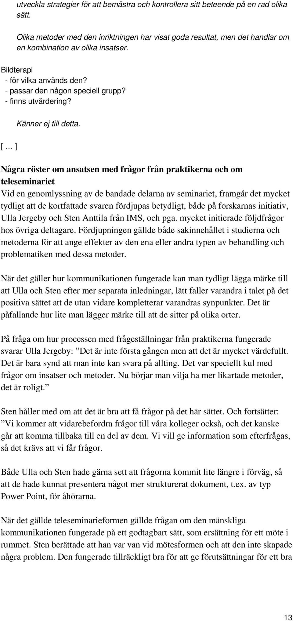 - finns utvärdering? Känner ej till detta.
