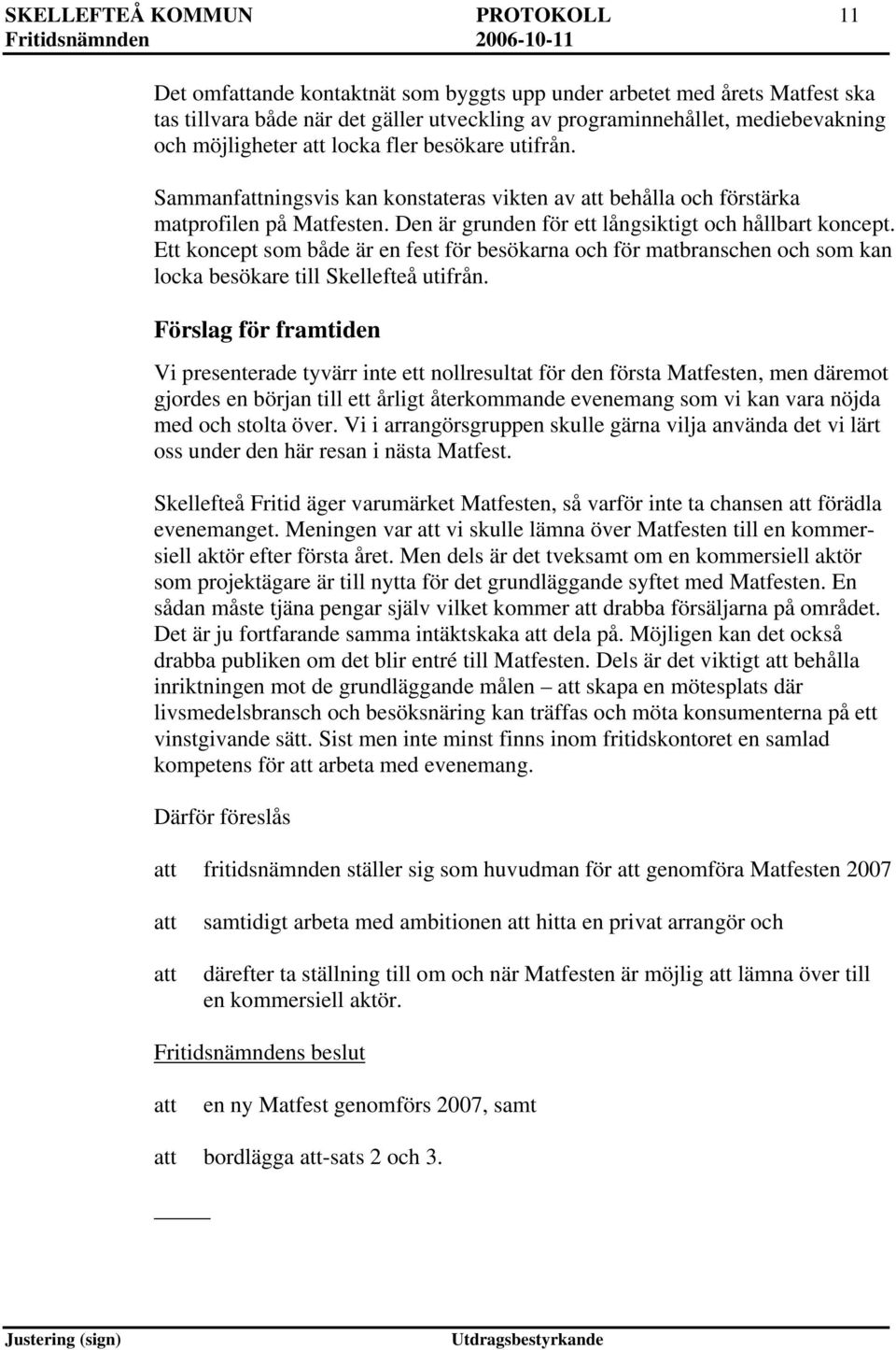 Ett koncept som både är en fest för besökarna och för matbranschen och som kan locka besökare till Skellefteå utifrån.