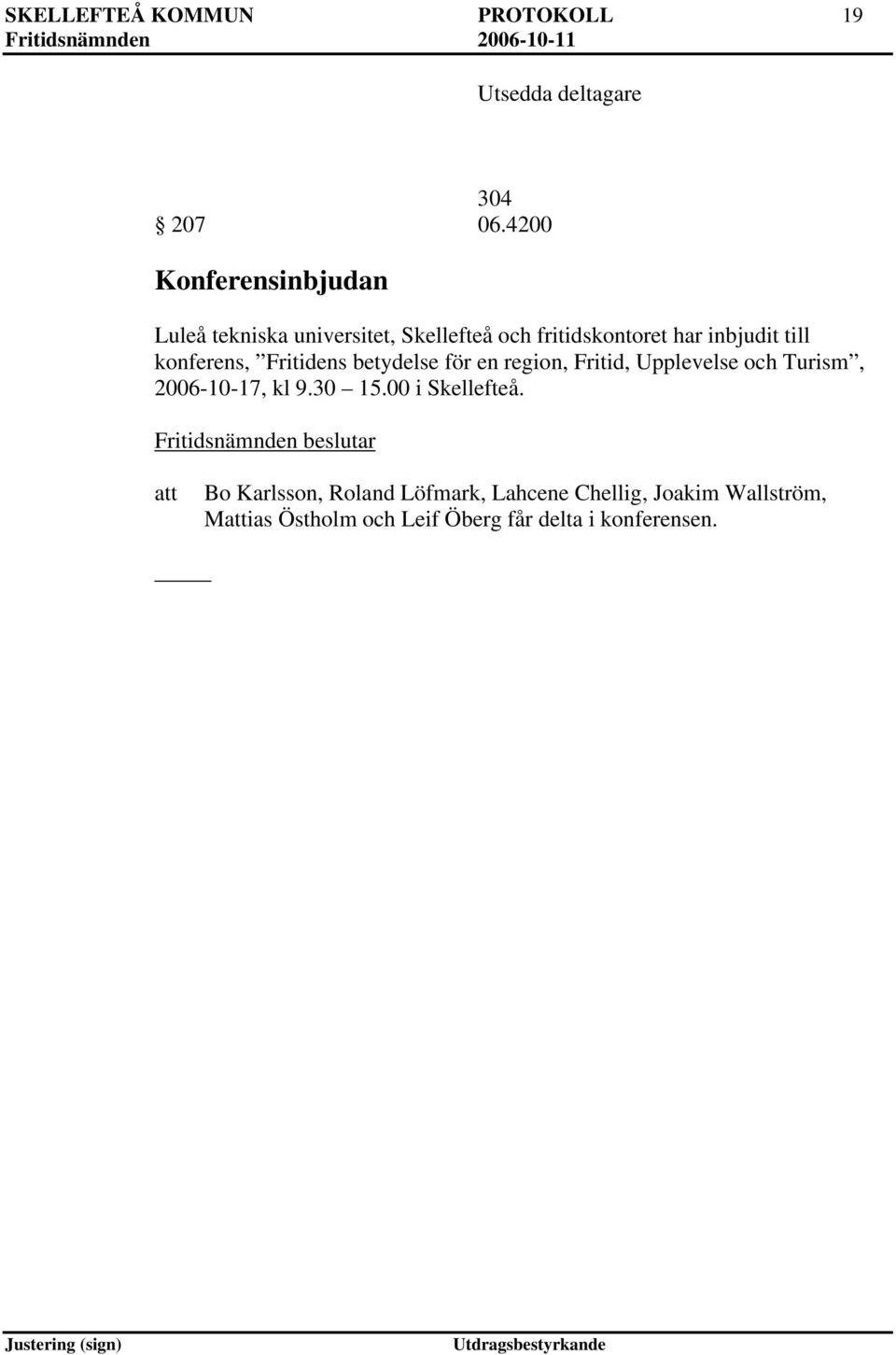 konferens, Fritidens betydelse för en region, Fritid, Upplevelse och Turism, 2006-10-17, kl 9.30 15.