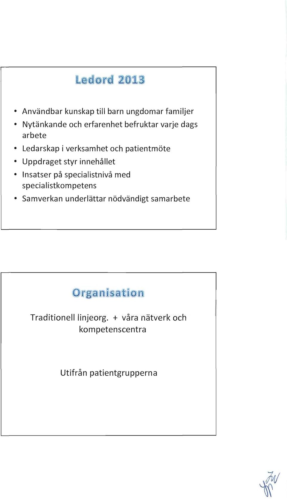 Insatser på specialistnivå med specialistkompetens Samverkan underlättar nödvändigt