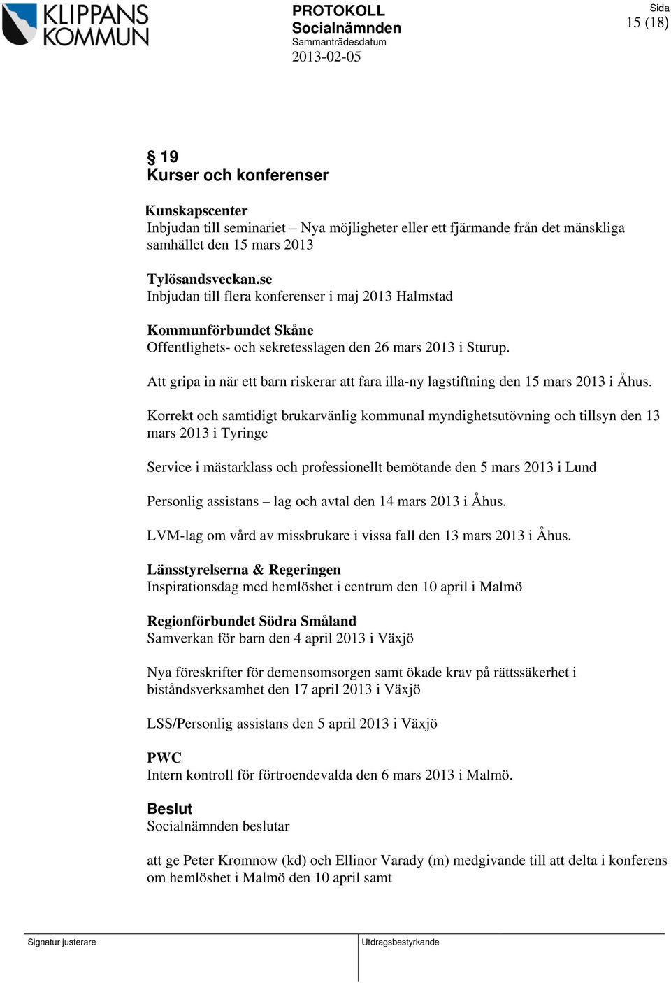 Att gripa in när ett barn riskerar att fara illa-ny lagstiftning den 15 mars 2013 i Åhus.