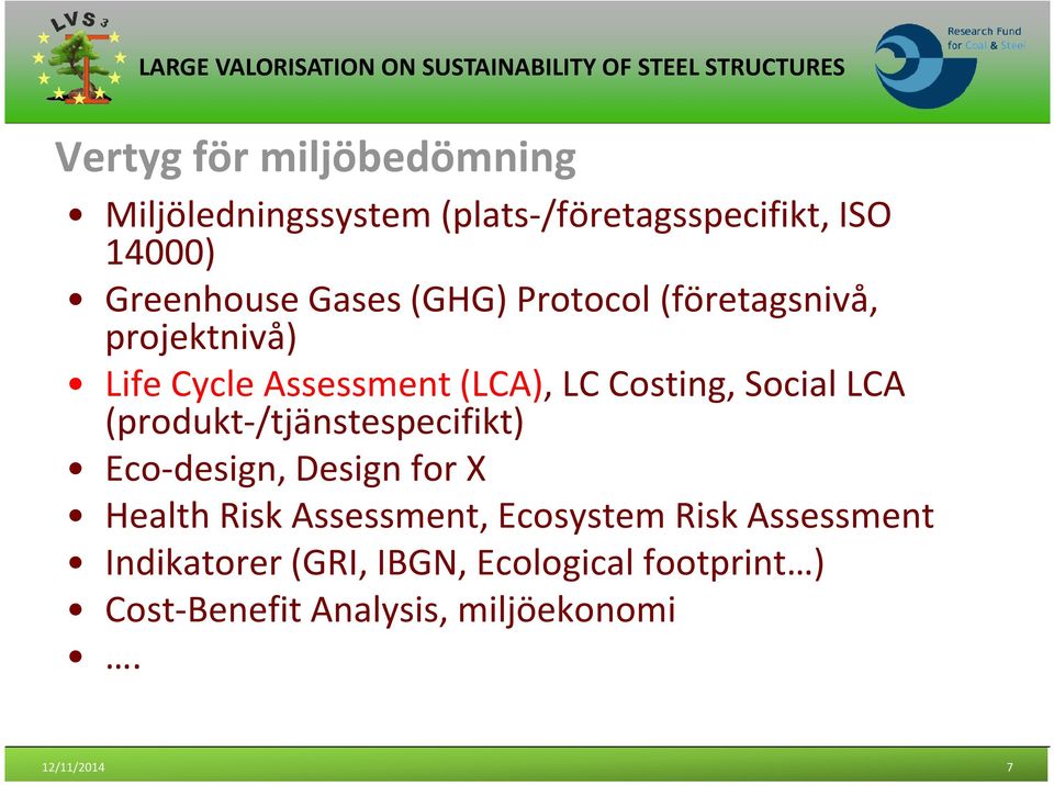 LCA (produkt-/tjänstespecifikt) Eco-design, Design for X Health Risk Assessment, Ecosystem Risk