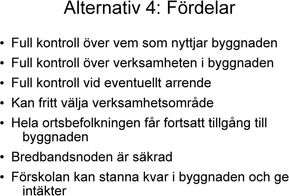 fritt välja verksamhetsområde Hela ortsbefolkningen får fortsatt tillgång till