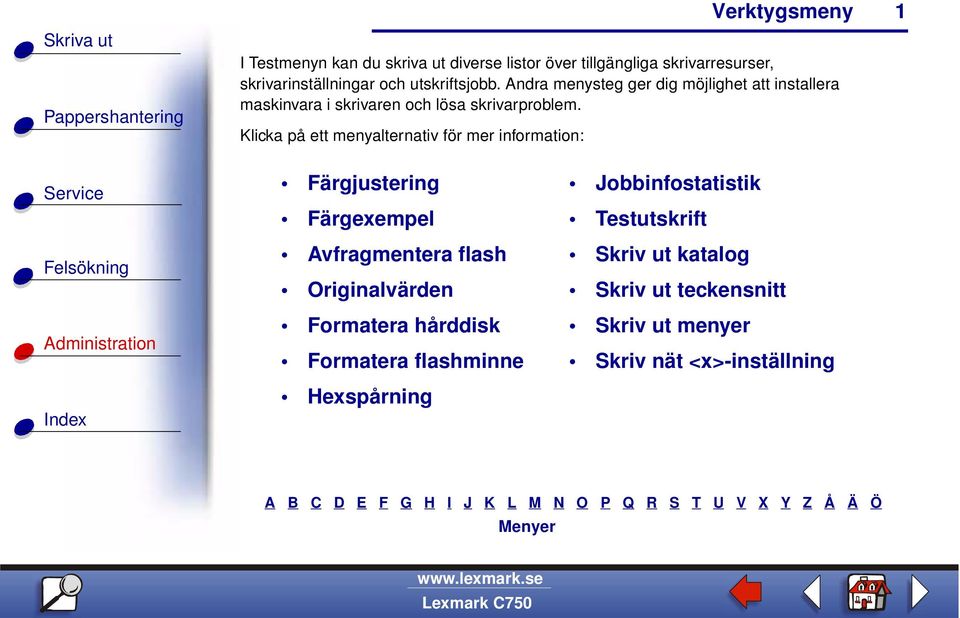 Klicka på ett menyalternativ för mer information: 1 Färgjustering Färgexempel Avfragmentera flash Originalvärden Formatera