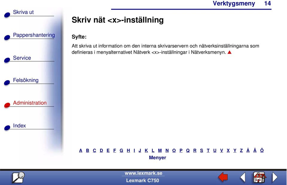 nätverksinställningarna som definieras i