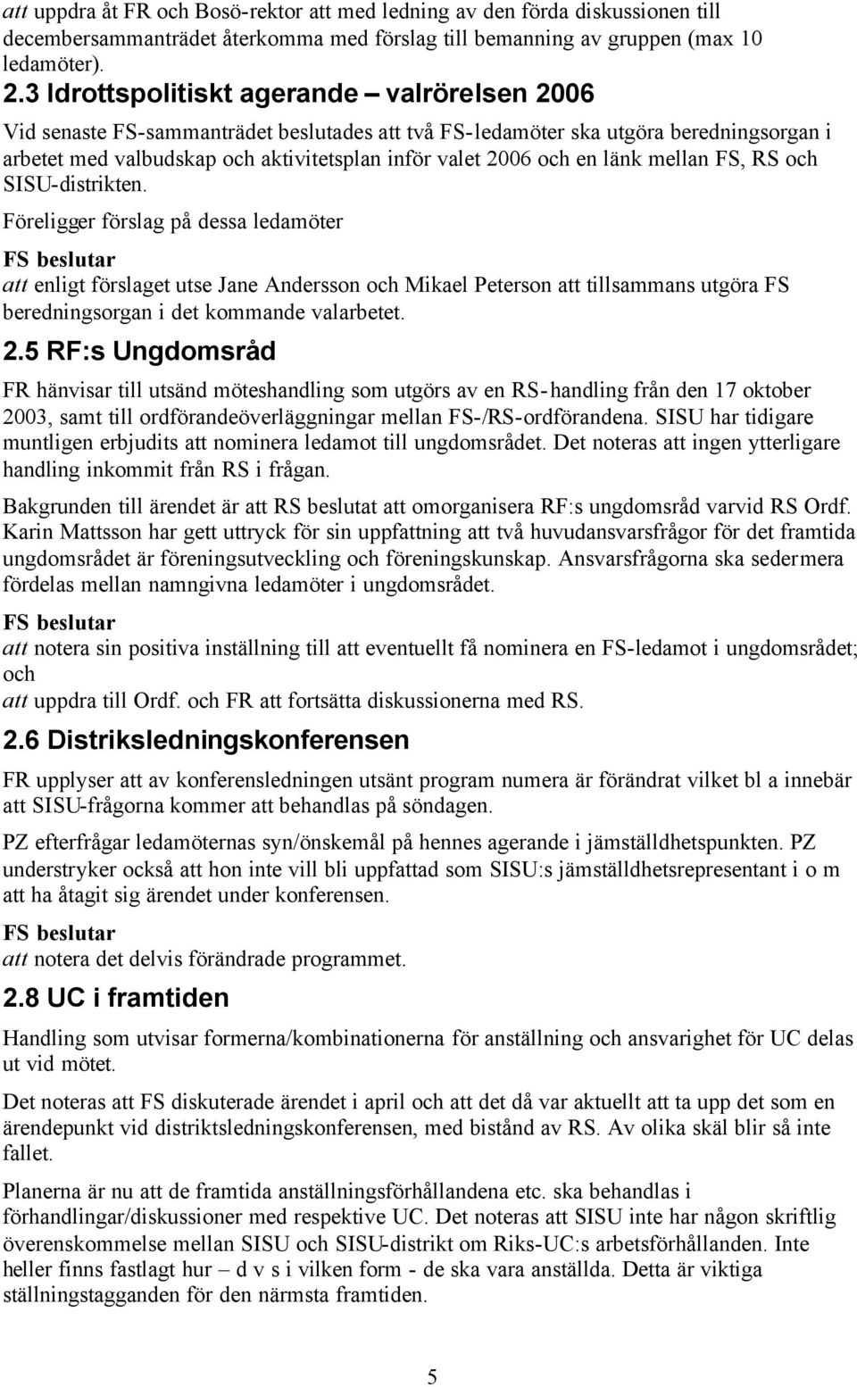 länk mellan FS, RS och SISU-distrikten.