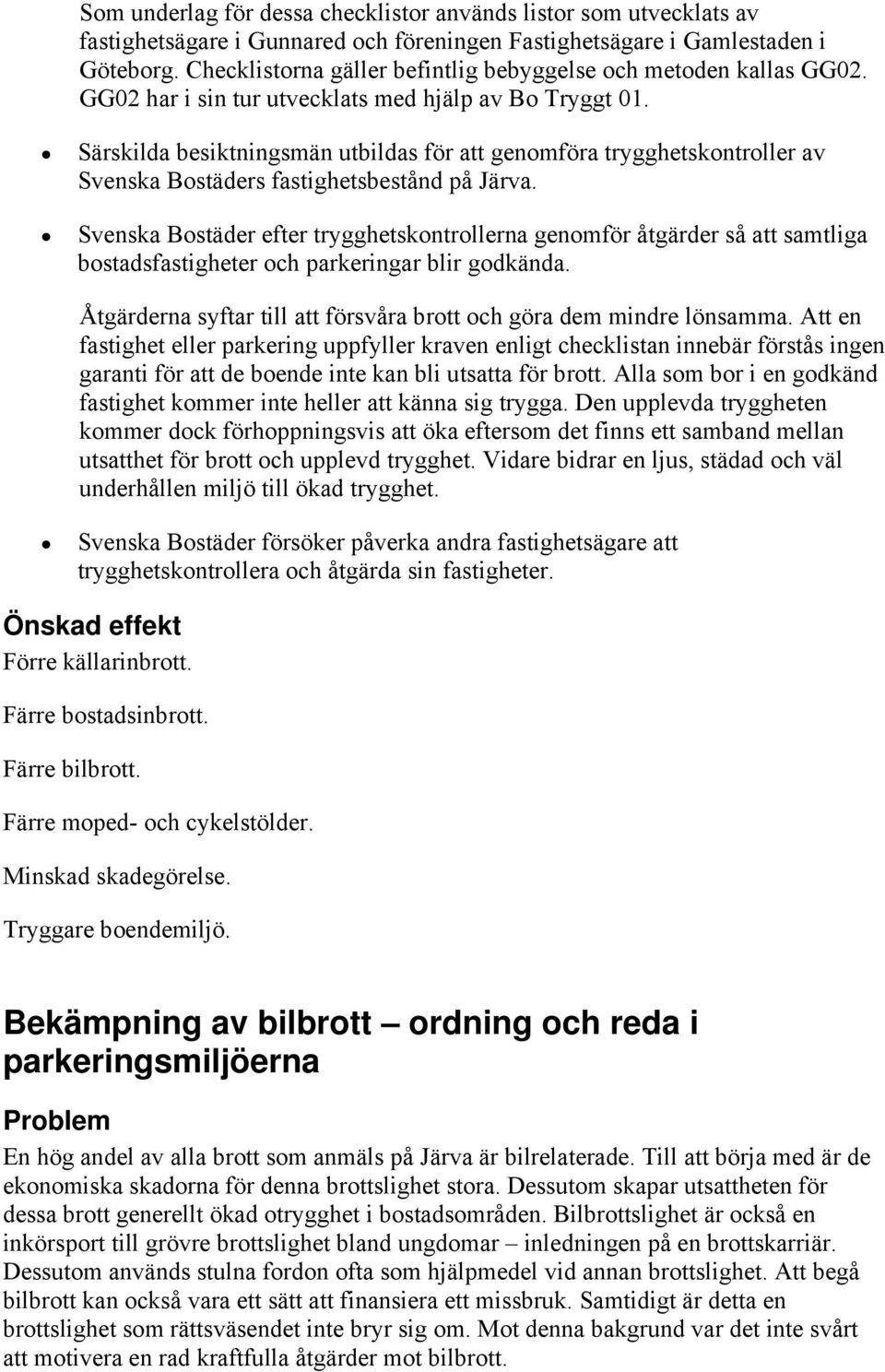 Särskilda besiktningsmän utbildas för att genomföra trygghetskontroller av Svenska Bostäders fastighetsbestånd på Järva.