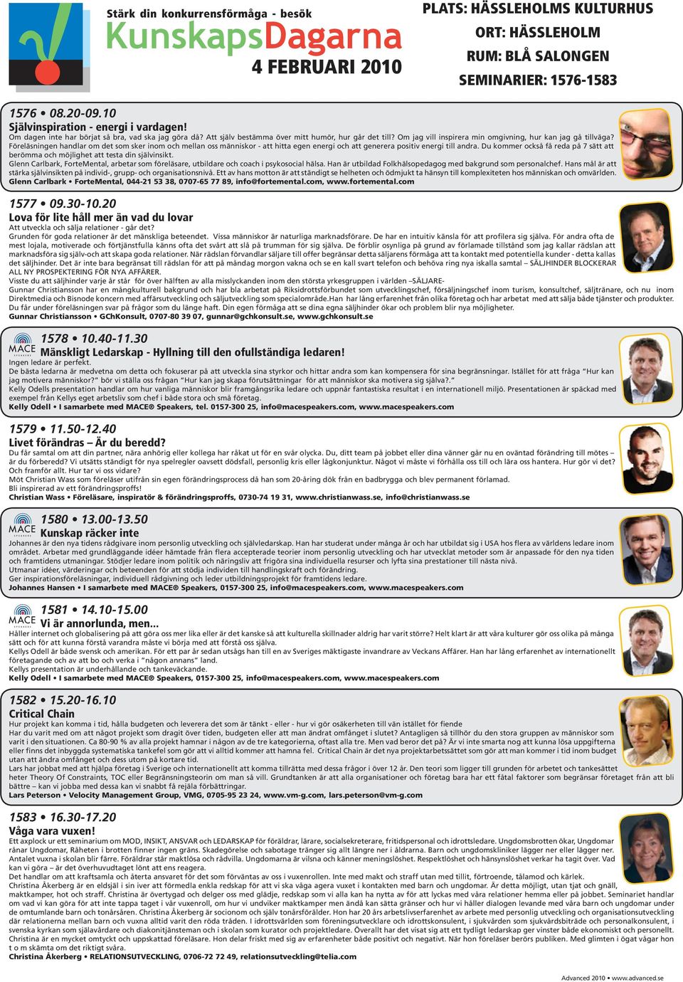 Om jag vill inspirera min omgivning, hur kan jag gå tillväga? Föreläsningen handlar om det som sker inom och mellan oss människor - att hitta egen energi och att generera positiv energi till andra.
