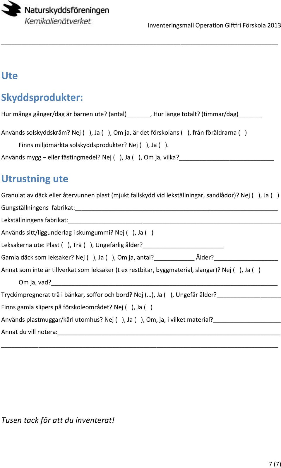 Utrustning ute Granulat av däck eller återvunnen plast (mjukt fallskydd vid lekställningar, sandlådor)?