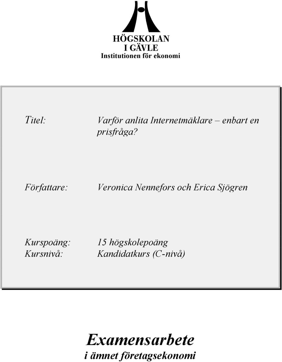 Författare: Veronica Nennefors och Erica Sjögren
