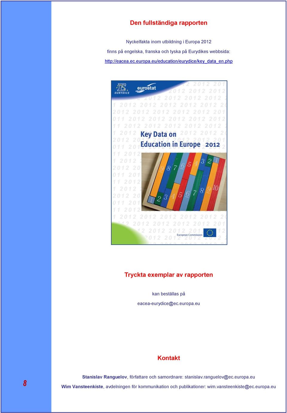php Tryckta exemplar av rapporten kan beställas på eacea-eurydice@ec.europa.
