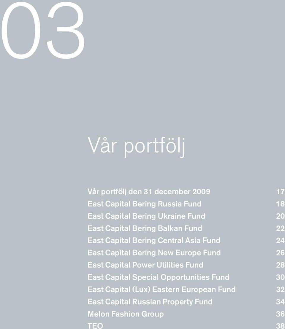 26 East Capital Power Utilities Fund 28 East Capital Special Opportunities Fund 30 East Capital (Lux) Eastern European