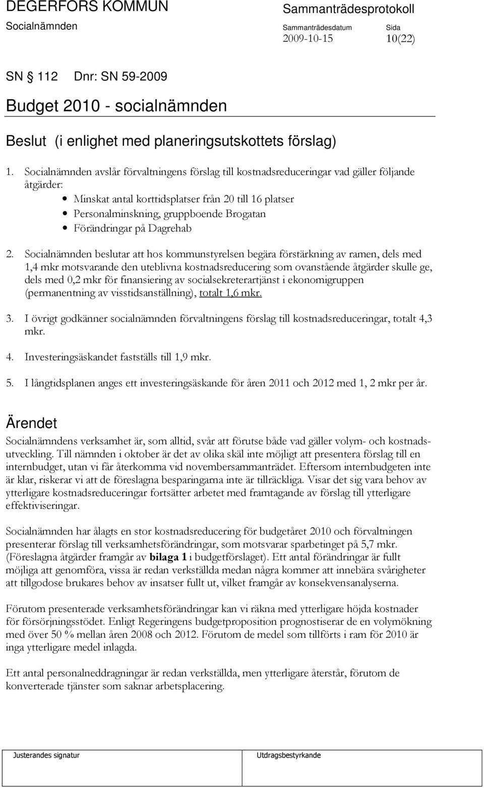 Förändringar på Dagrehab 2.