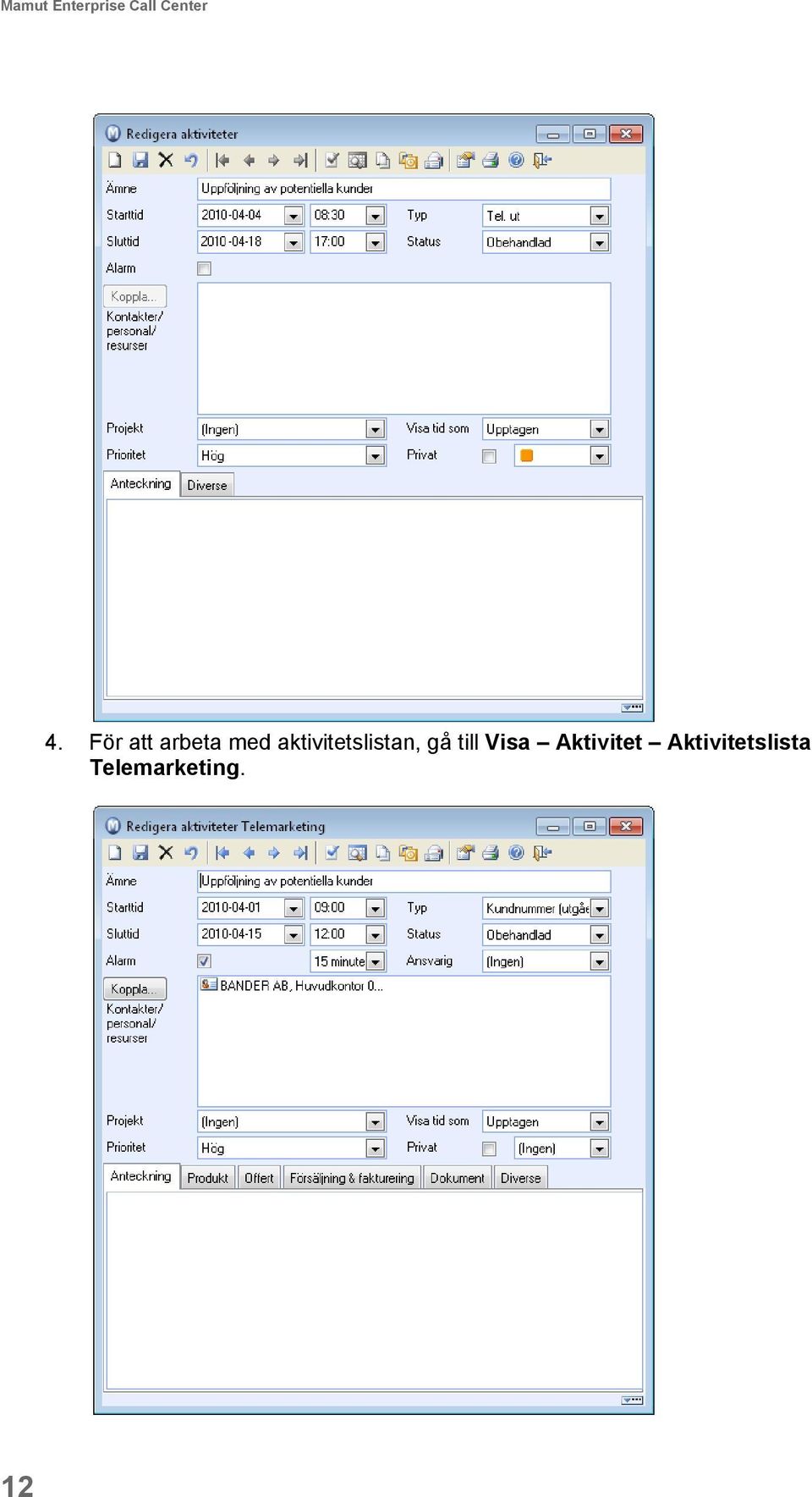 aktivitetslistan, gå till Visa