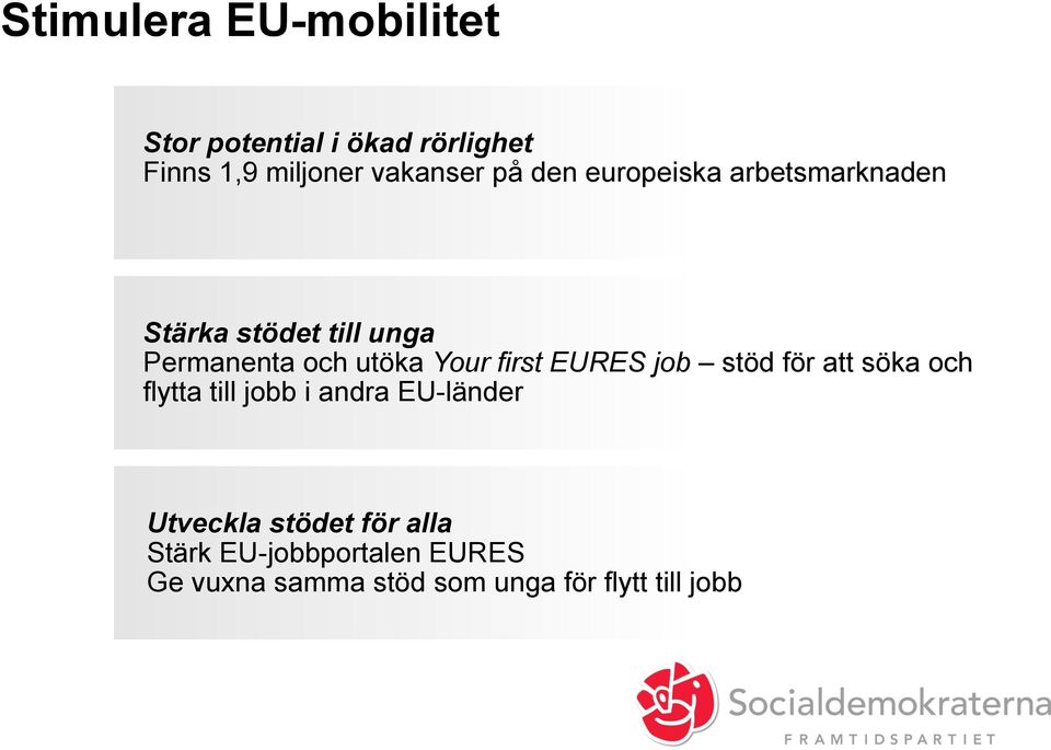 first EURES job stöd för att söka och flytta till jobb i andra EU-länder Utveckla