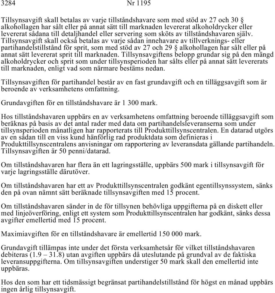 DQQDWVlWWOHYHUHUDWVSULWWLOOPDUNQDGHQ7LOOV\QVDYJLIWHQVEHORSSJUXQGDUVLJSnGHQPlQJG DONRKROGU\FNHURFKVSULWVRPXQGHUWLOOV\QVSHULRGHQKDUVnOWVHOOHUSnDQQDWVlWWOHYHUHUDWV