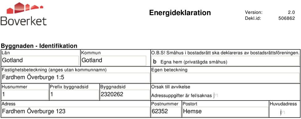 Överburge 1:5 O.B.S! Småhus i bostadsrätt ska deklareras av bostadsrättsföreningen.