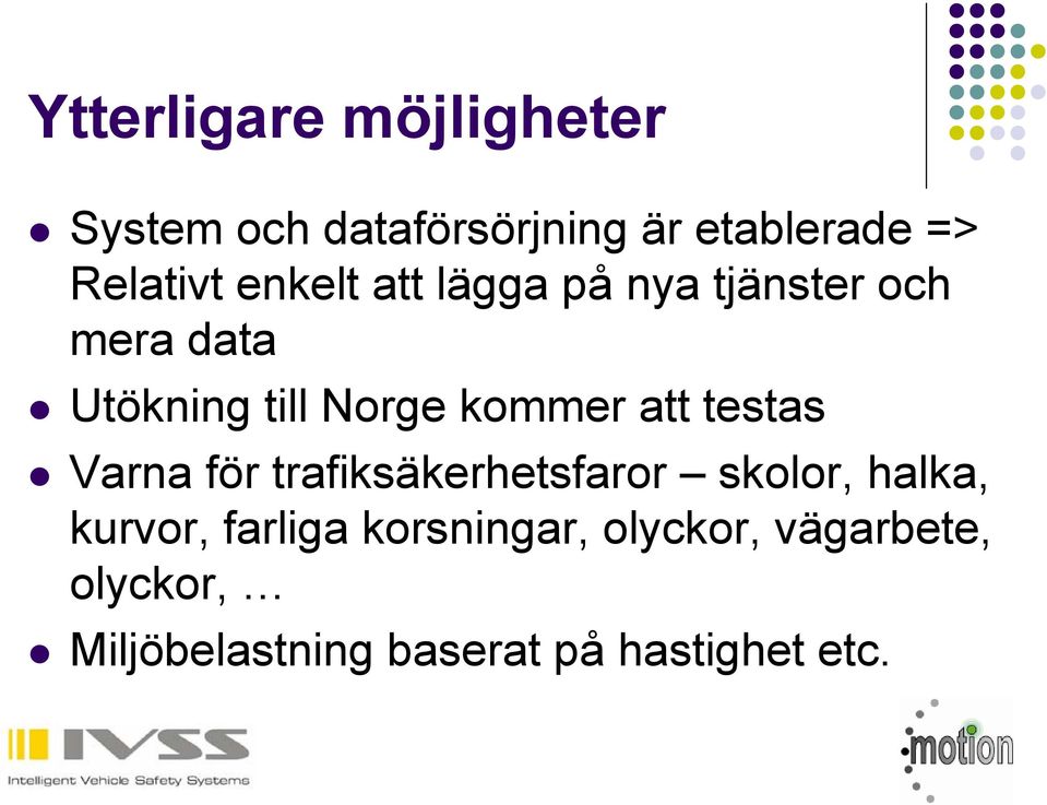 att testas Varna för trafiksäkerhetsfaror skolor, halka, kurvor, farliga