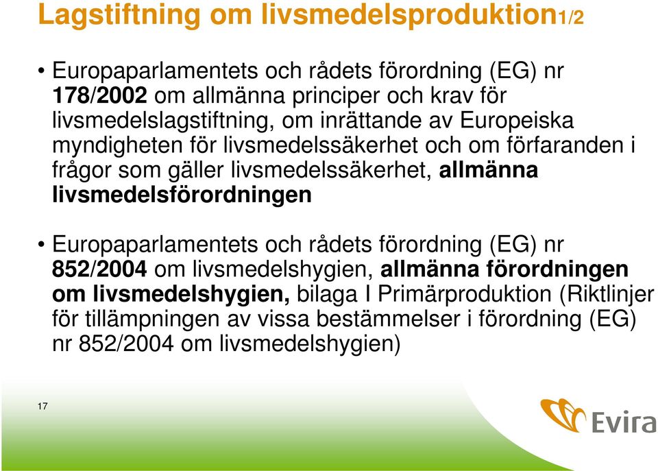 livsmedelssäkerhet, allmänna livsmedelsförordningen Europaparlamentets och rådets förordning (EG) nr 852/2004 om livsmedelshygien, allmänna