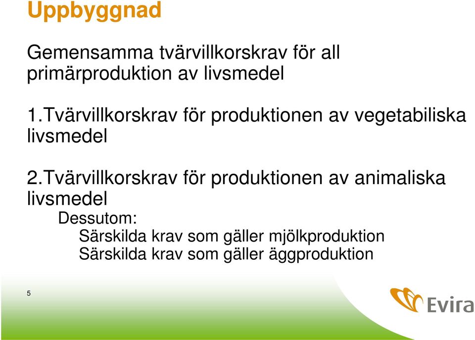 Tvärvillkorskrav för produktionen av vegetabiliska livsmedel 2.